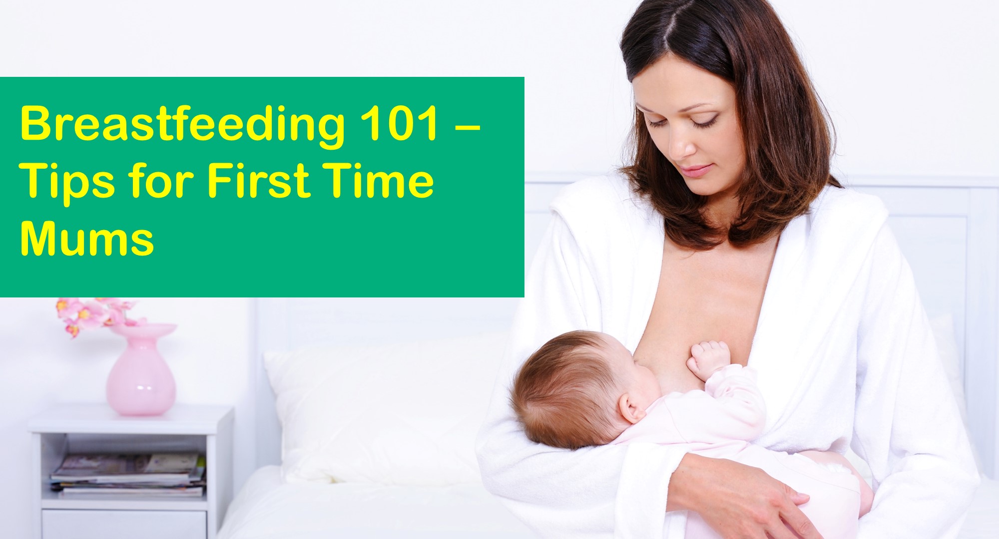 Breastfeeding Tips And Its Benefits For New Mums